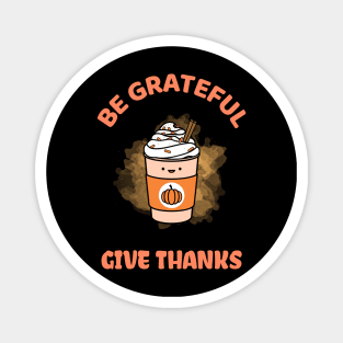 Be Grateful And Give Thanks Magnet